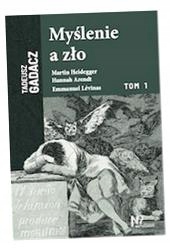 MYŚLENIE A ZŁO. TOM 1 TADEUSZ GADACZ