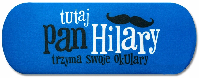 

Etui Na Okulary - Tutaj Pan Hilary Trzyma Swoje...