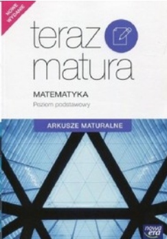 TERAZ MATURA ARKUSZE MATEMATYKA PODSTAWA NOWA ERA