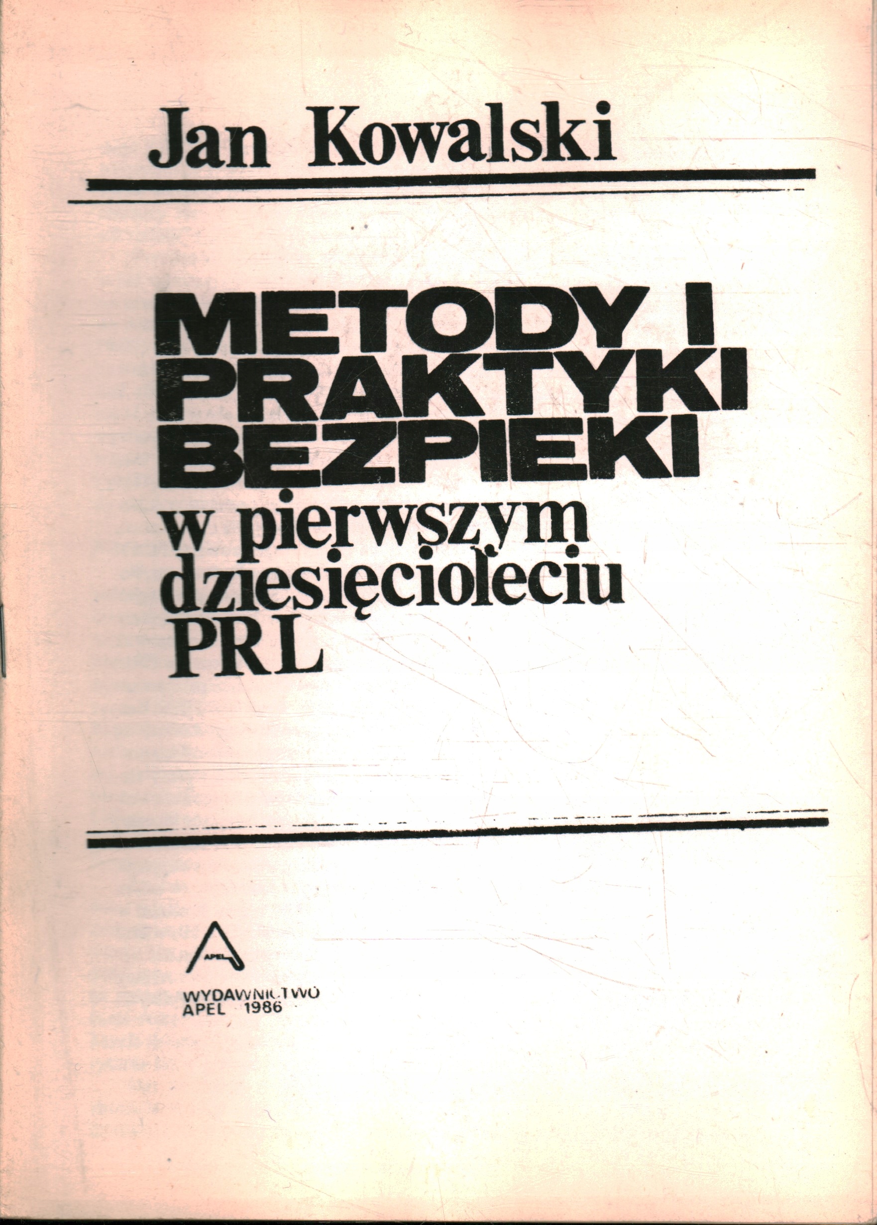 METODY I PRAKTYKI BEZPIEKI W PIERWSZYM DZIESIĘCIOLECIU PRL - JAN KOWALSKI