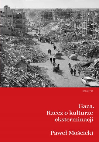 Gaza. Rzecz o kulturze eksterminacji Tytuł Gaza. Rzecz o kulturze eksterminacji