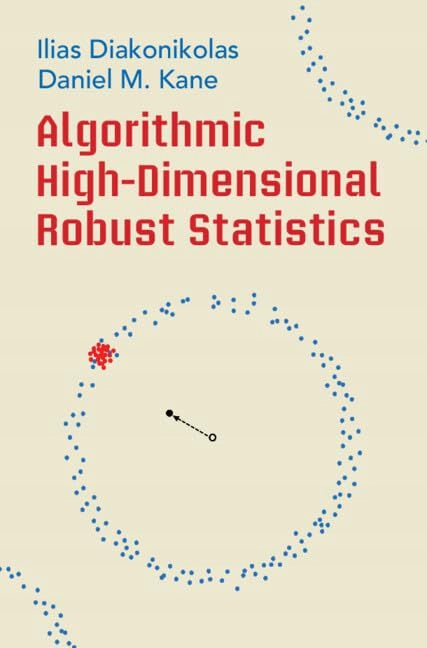 ALGORITHMIC HIGH DIMENSIONAL ROBUST STAT - Ilias Diakonikolas [KSIĄŻKA]