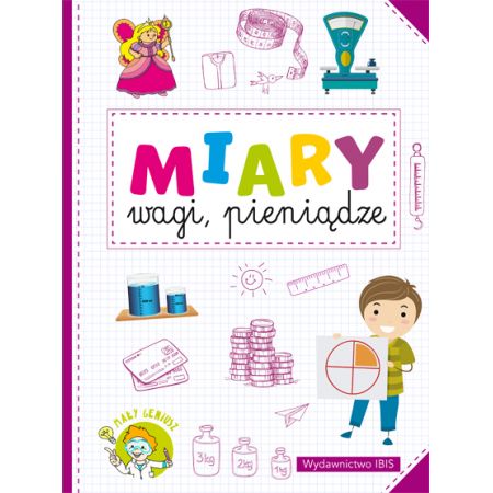 

Miary, wagi, pieniądze. Mały geniusz