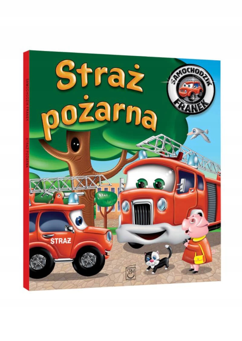 SAMOCHODZIK FRANEK. STRAŻ POŻARNA, ELŻBIETA WÓJCIK