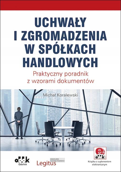 Uchwały i zgromadzenia w spółkach handlowych Prakt