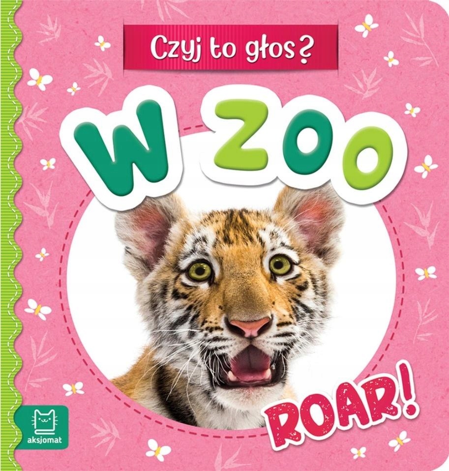 CZYJ TO GŁOS? W ZOO. ROAR!, ANNA PODGÓRSKA