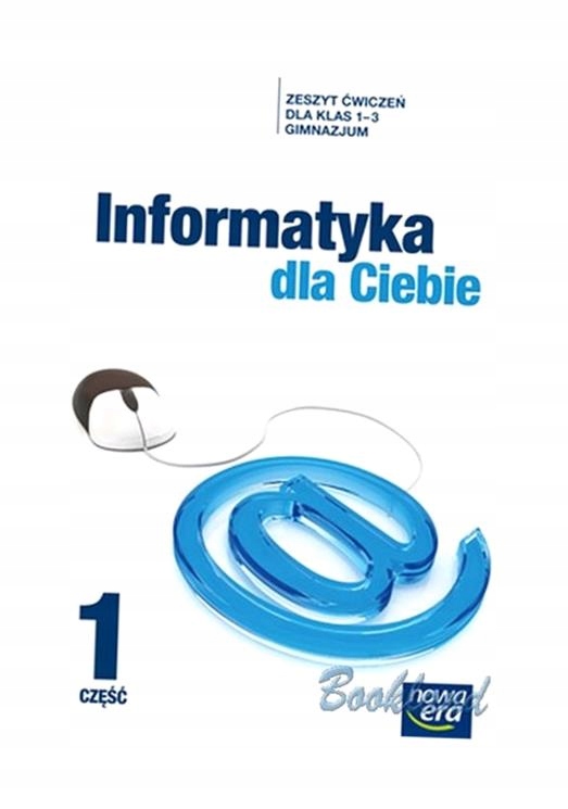 INFORMATYKA DLA CIEBIE GIMNAZJUM KL. 1-3 ĆWICZENIA CZ. 1 ANDRZEJ DYREK, PIO