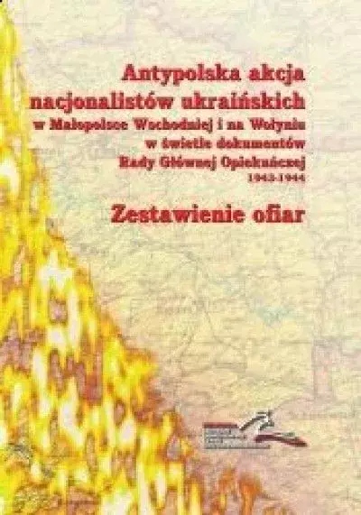 Antypolska akcja nacjonalistów ukraińskich w Małopolsce Wschodniej i na