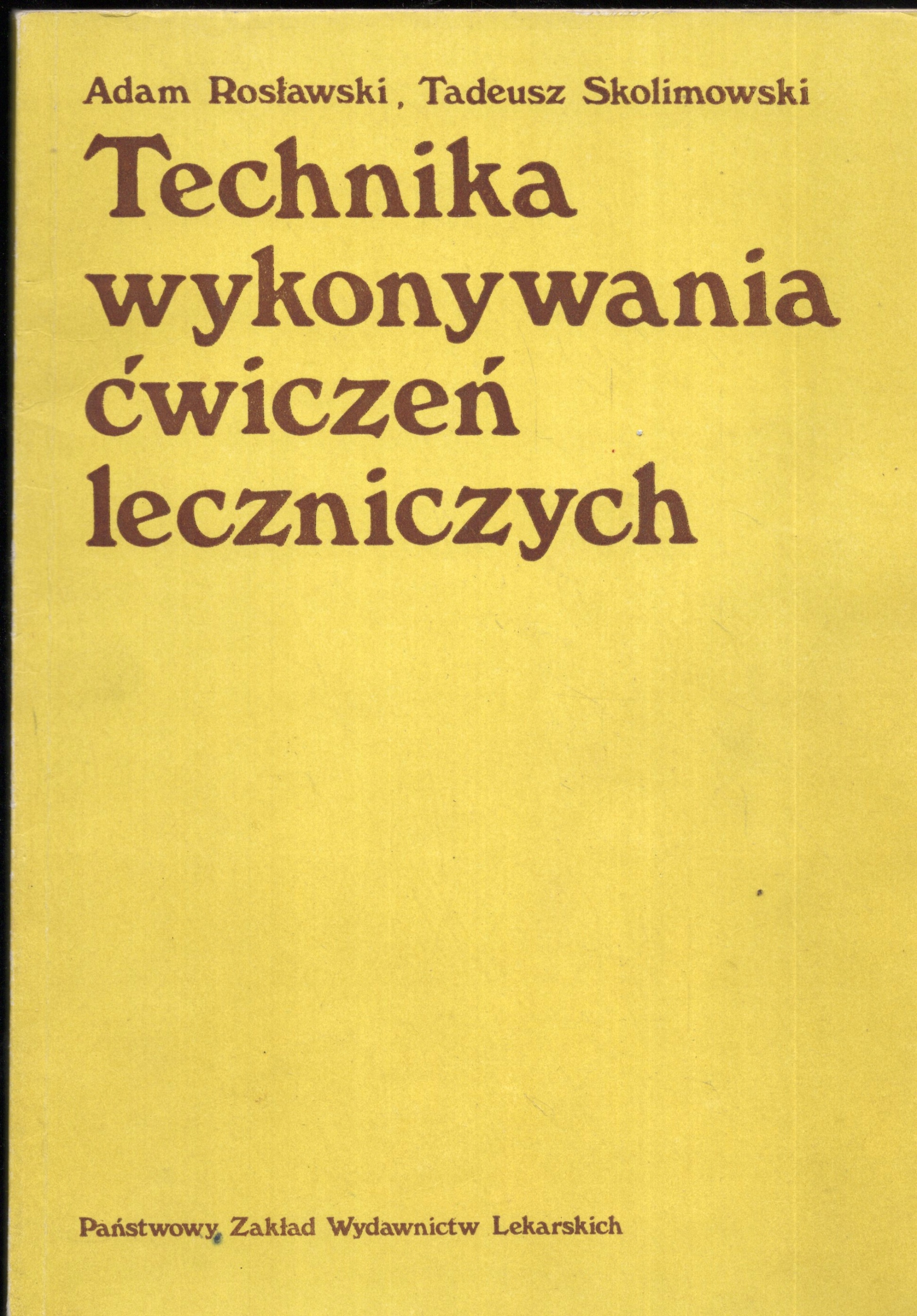 TECHNIKA WYKONYWANIA ĆWICZEŃ LECZNICZYCH - ROSŁAWSKI, SKOLIMOWSKI