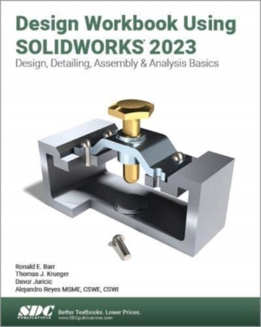 Design Workbook Using SOLIDWORKS 2023: Design,