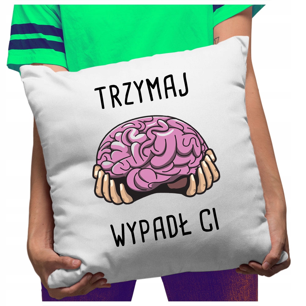 

Poduszka Śmieszna Mózg Trzymaj wypadł Ci Mózgiem