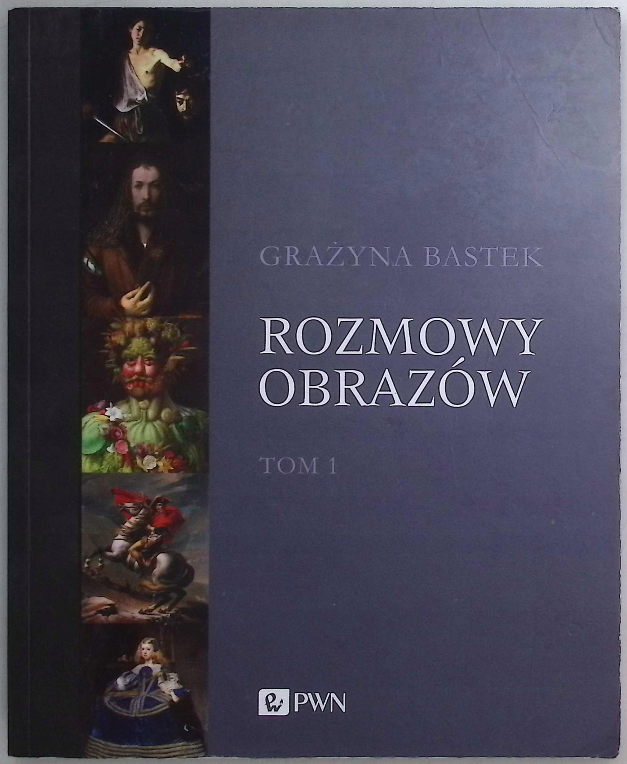 Rozmowy obrazów Tom 1 Grażyna Bastek