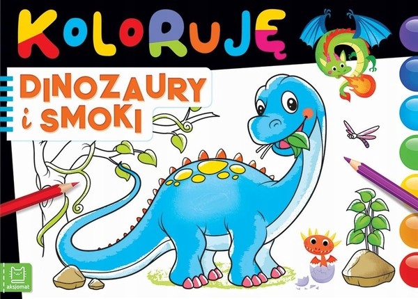 

Koloruję dinozaury i smoki Sylwia Kajdana