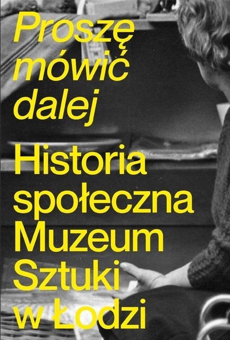 Proszę Mówić Dalej. Historia Społeczna Muzeum...