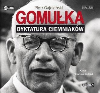 GOMUŁKA. DYKTATURA CIEMNIAKÓW AUDIOBOOK