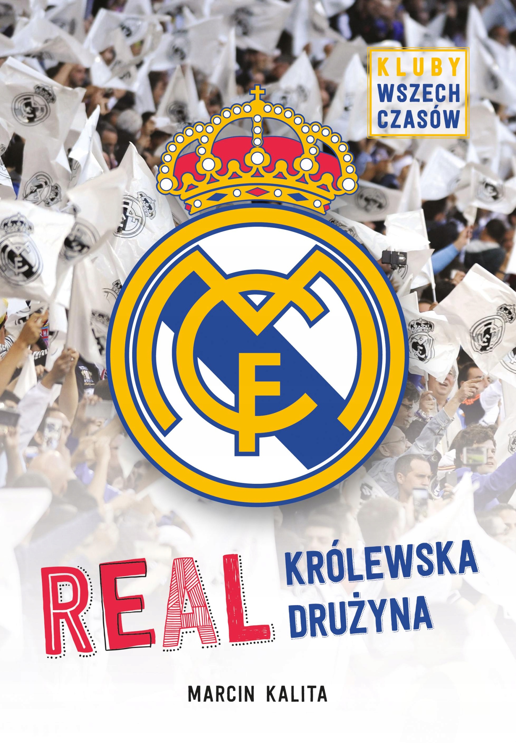 REAL KRÓLEWSKA DRUŻYNA KLUBY WSZECH CZASÓW