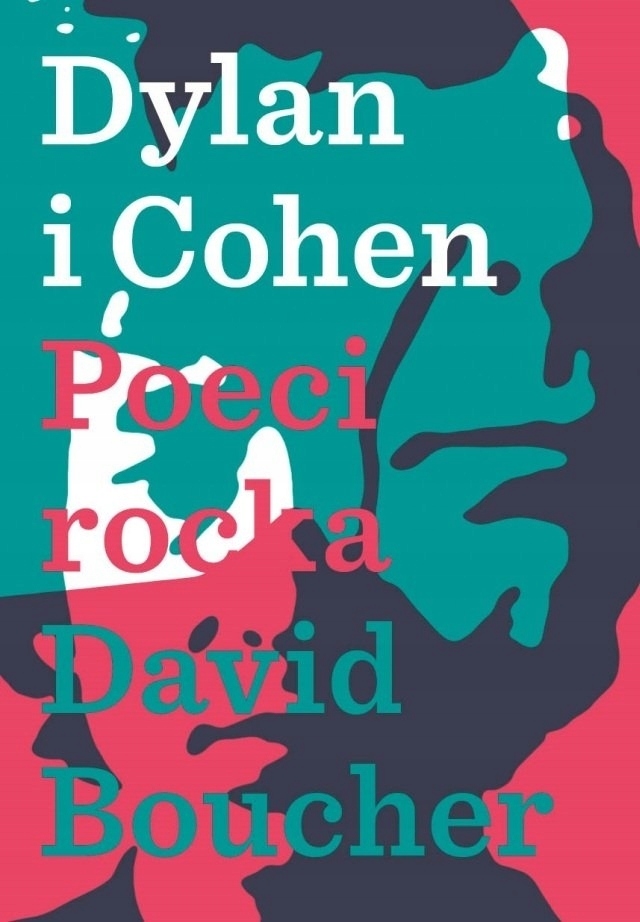 Dylan i Cohen. Poeci rocka David Boucher