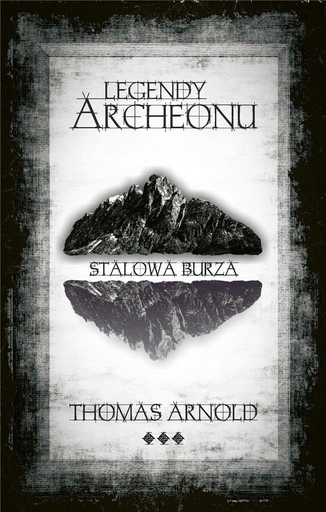 

Legendy Archeonu. Stalowa Burza Thomas Arnold