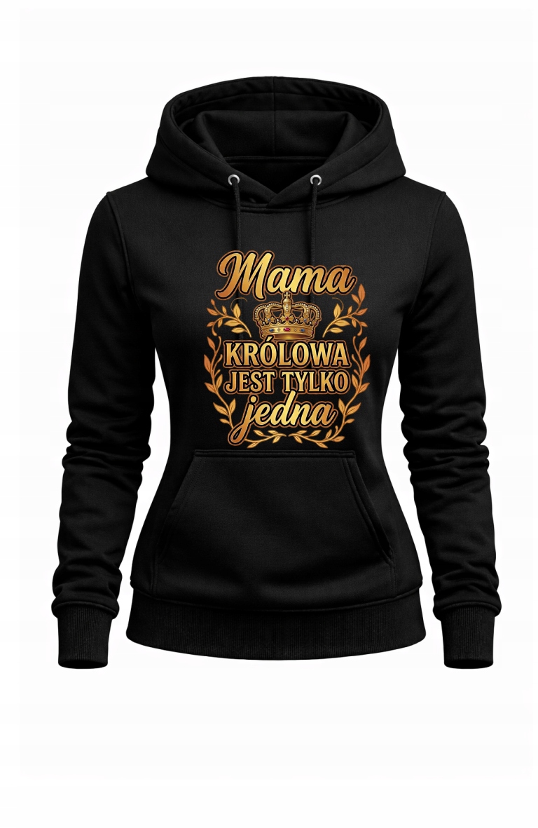 Bluza damska z kapturem S287 Królowa Jest Tylko Jedna Dzień Mamy