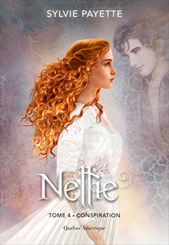 Nellie tome 4 Conspiration Sylvie Payette