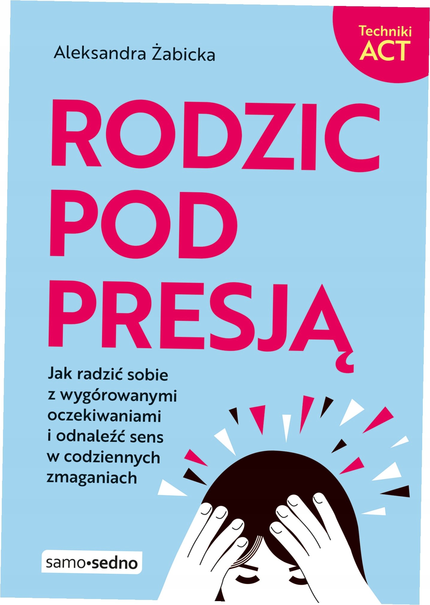 Samo Sedno. Rodzic pod presją