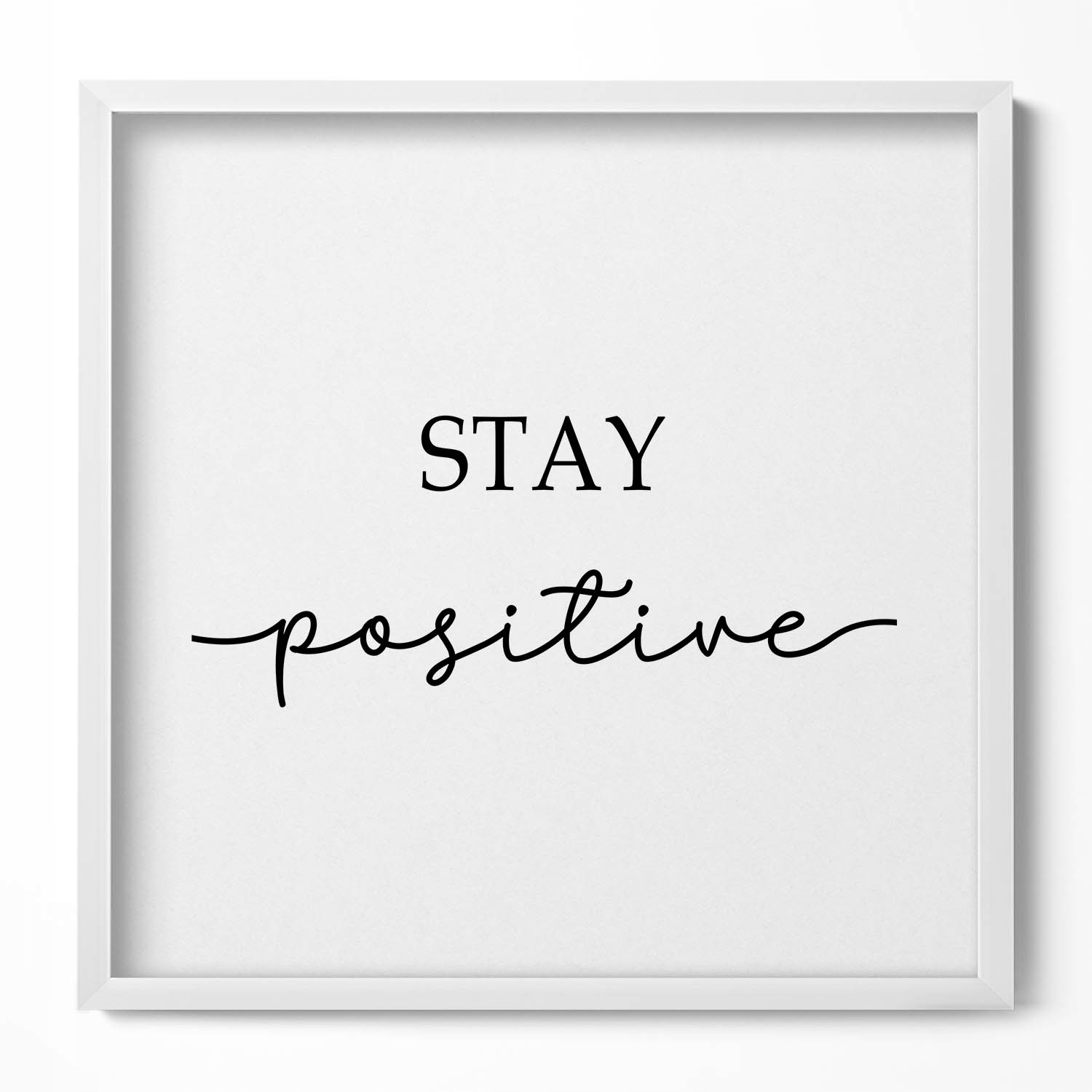 Obraz s rámem a grafikou na zeď Motivační nápis Stay positive 50x50 cm