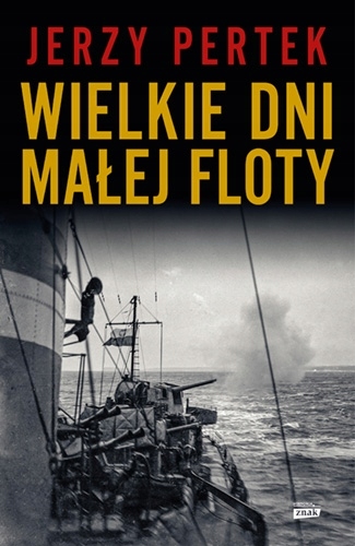 

Wielkie dni małej floty Jerzy Pertek