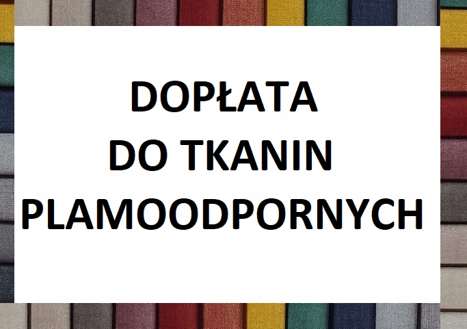 

Dopłata do tkanin plamoodpornych