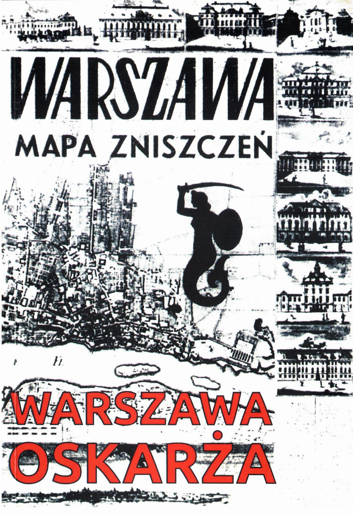 Warszawa oskarża. Mapa zniszczeń Warszawy. Reprint