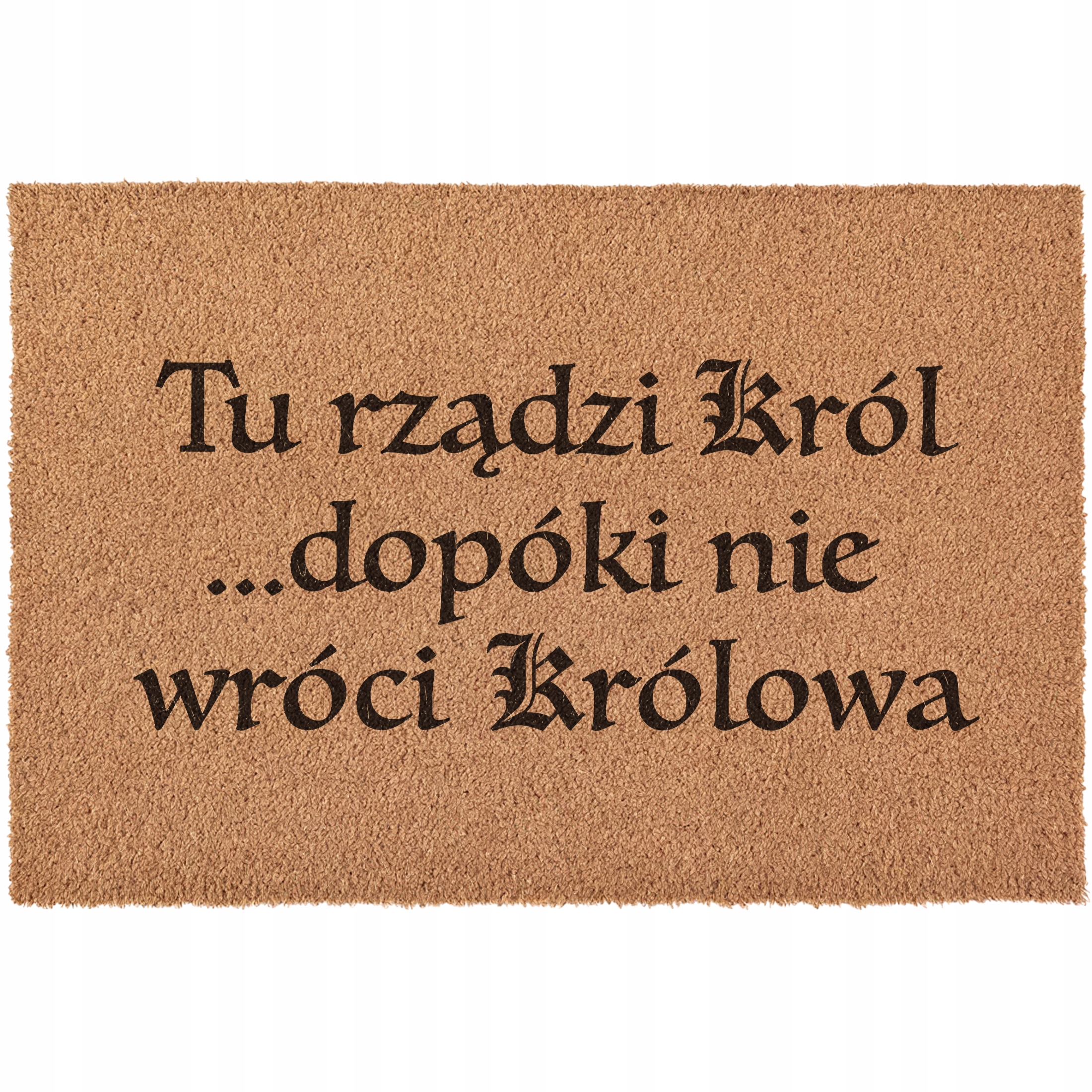 Rohožka Tu vládne kráľ, kým sa nevráti Kokosová kráľovná 60x40
