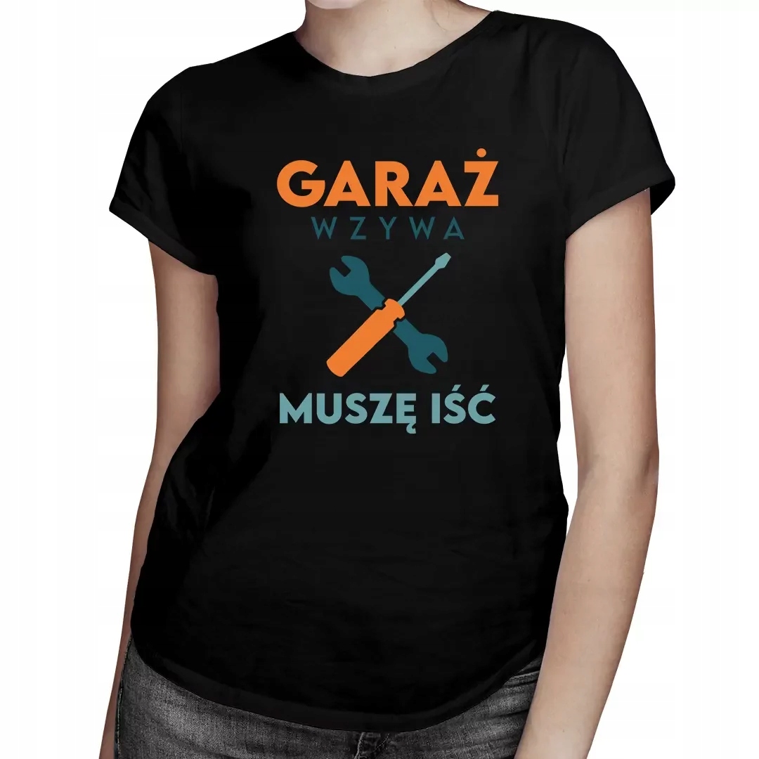 

Garaż wzywa muszę iść Damska Koszulka