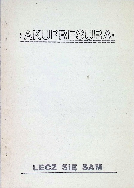 Akupresura Lecz się sam - Praca zbiorowa