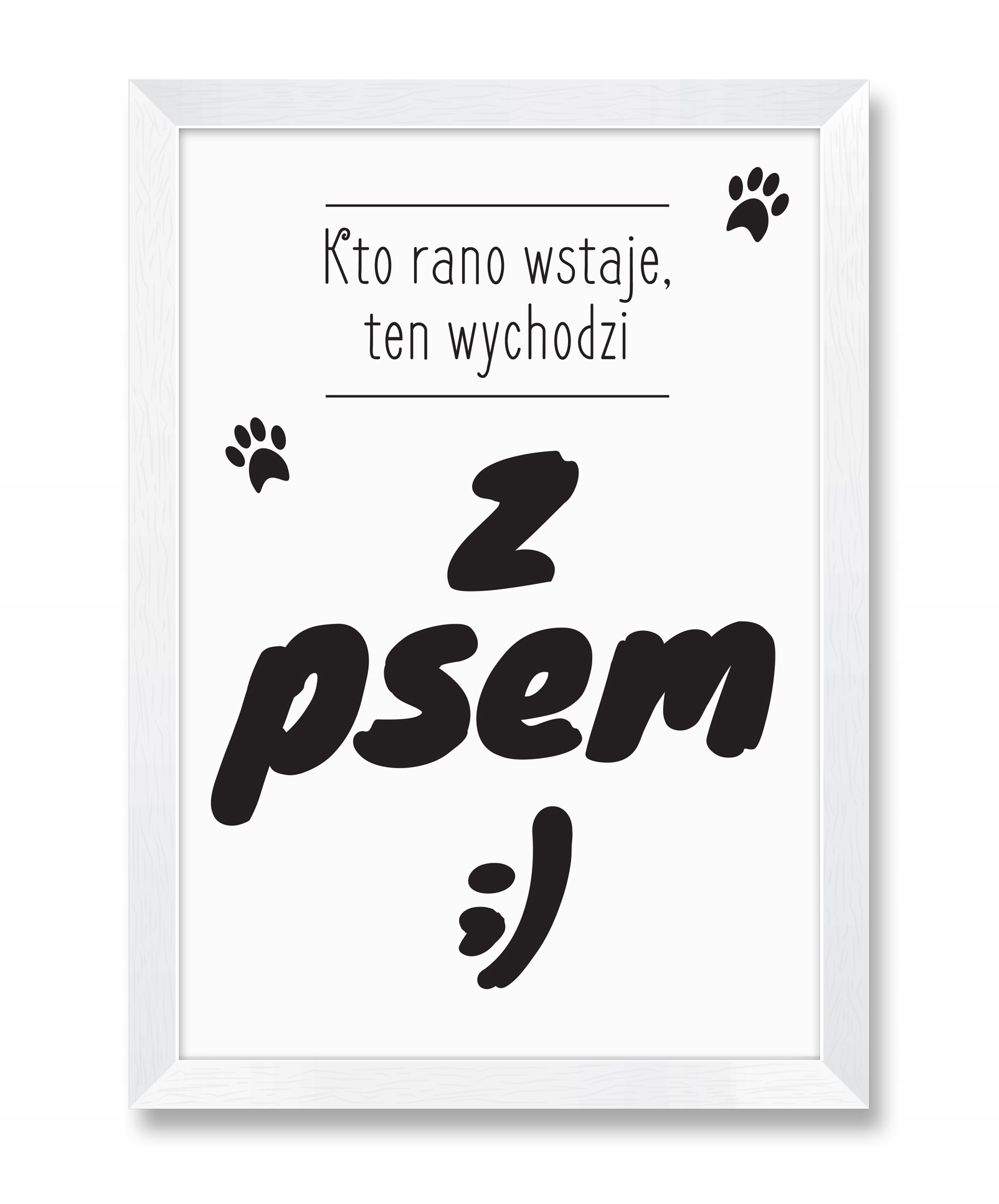 Obraz w ramce KTO RANO WSTAJE TEN WYCHODZI Z PSEM