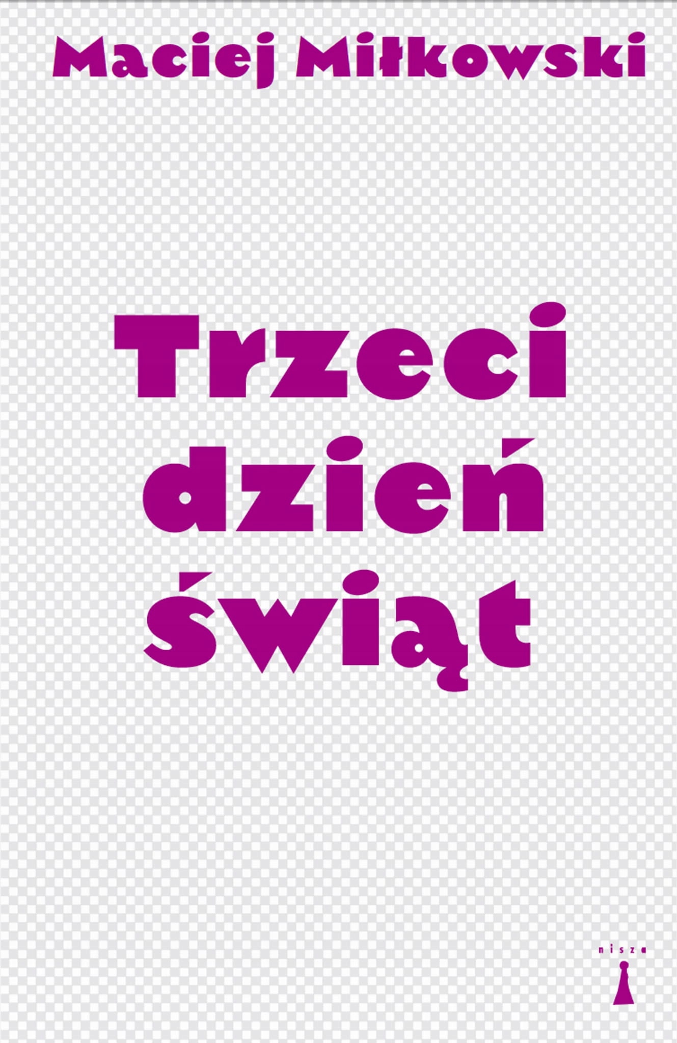 TRZECI DZIEŃ ŚWIĄT MIŁKOWSKI MACIEJ NOWA