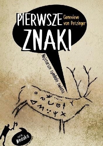 PIERWSZE ZNAKI. NAJSTARSZE SYMBOLE ŚWIATA GENEVIEVE VON PETZINGER za ...