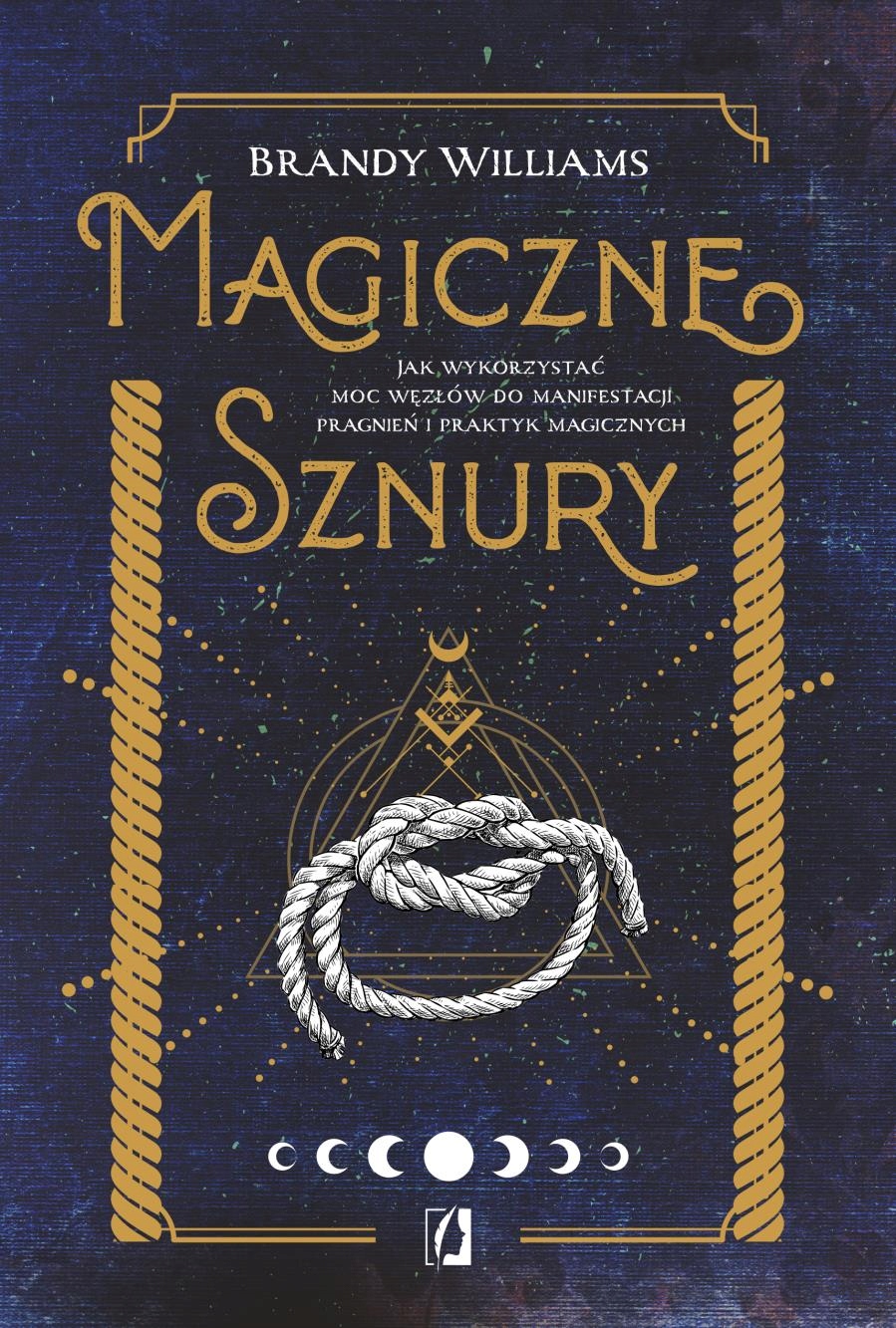 

Magiczne Sznury. Jak Wykorzystać Moc Węzłów Do M..