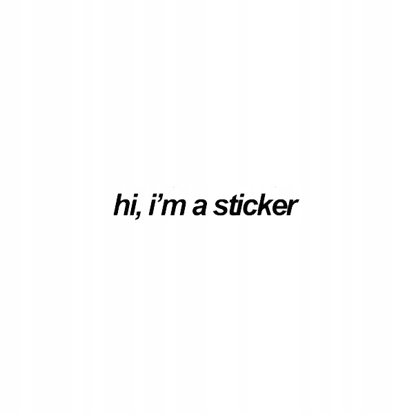 

Naklejka Na Auto Szybę hi, i'm a sticker