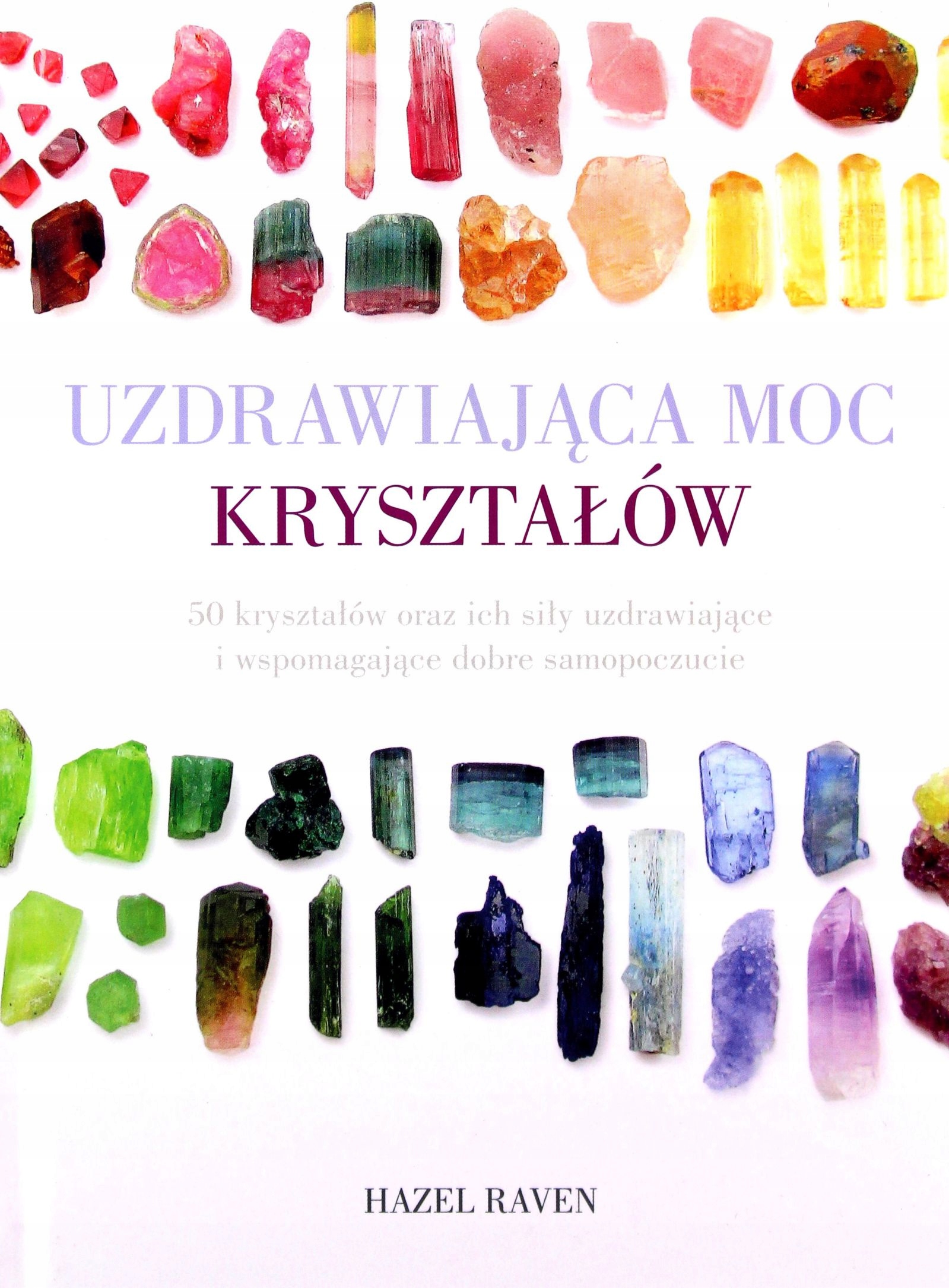 

Uzdrawiająca Moc Kryształów Hazel Raven Książka