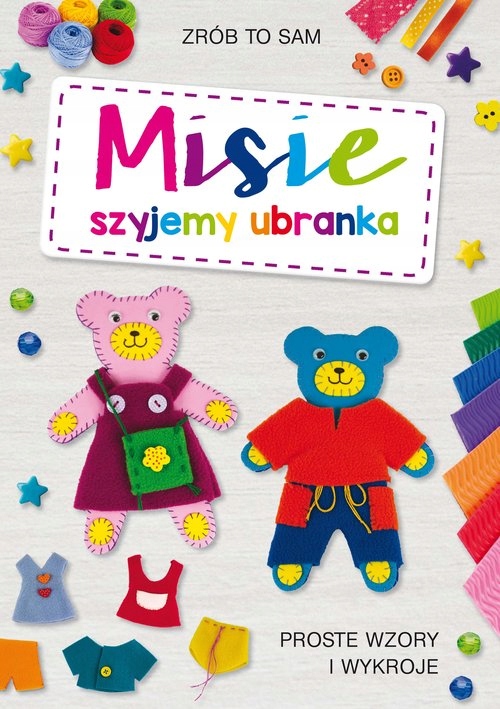Misie. Szyjemy ubranka Zrób to sam