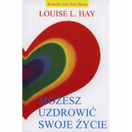 

Możesz uzdrowić swoje życie Louise L Hay