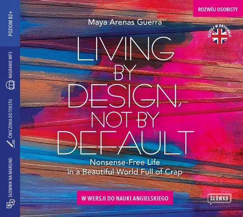 Audiobook | Living by Design, Not by Default. Nonsense-free Life in a Beaut