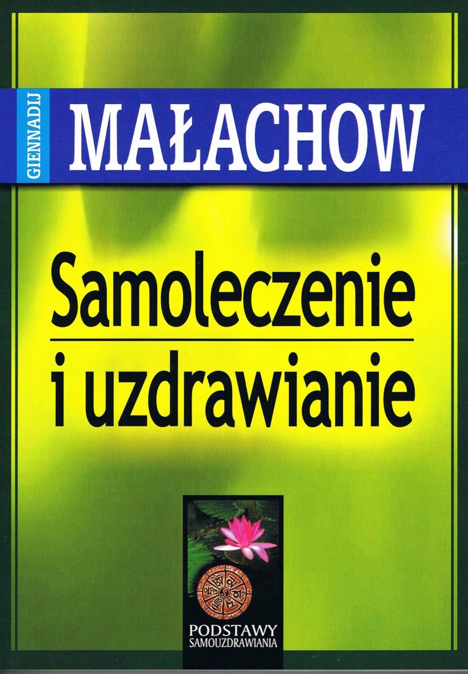 

Samoleczenie I Uzdrawianie Wyd. 2022 Małachow..