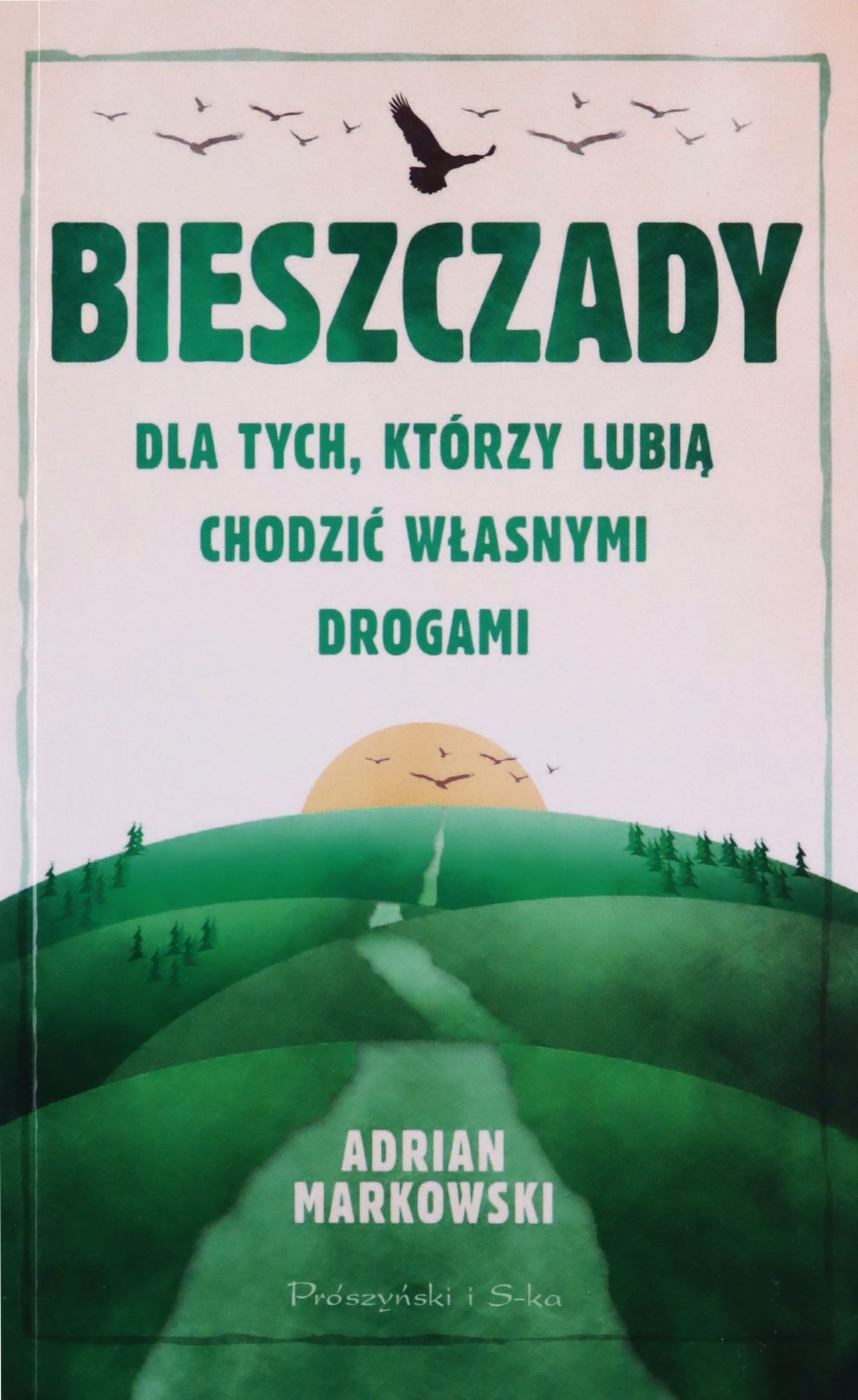 

Bieszczady. Dla Tych, Którzy Lubią Chodzić Własnym