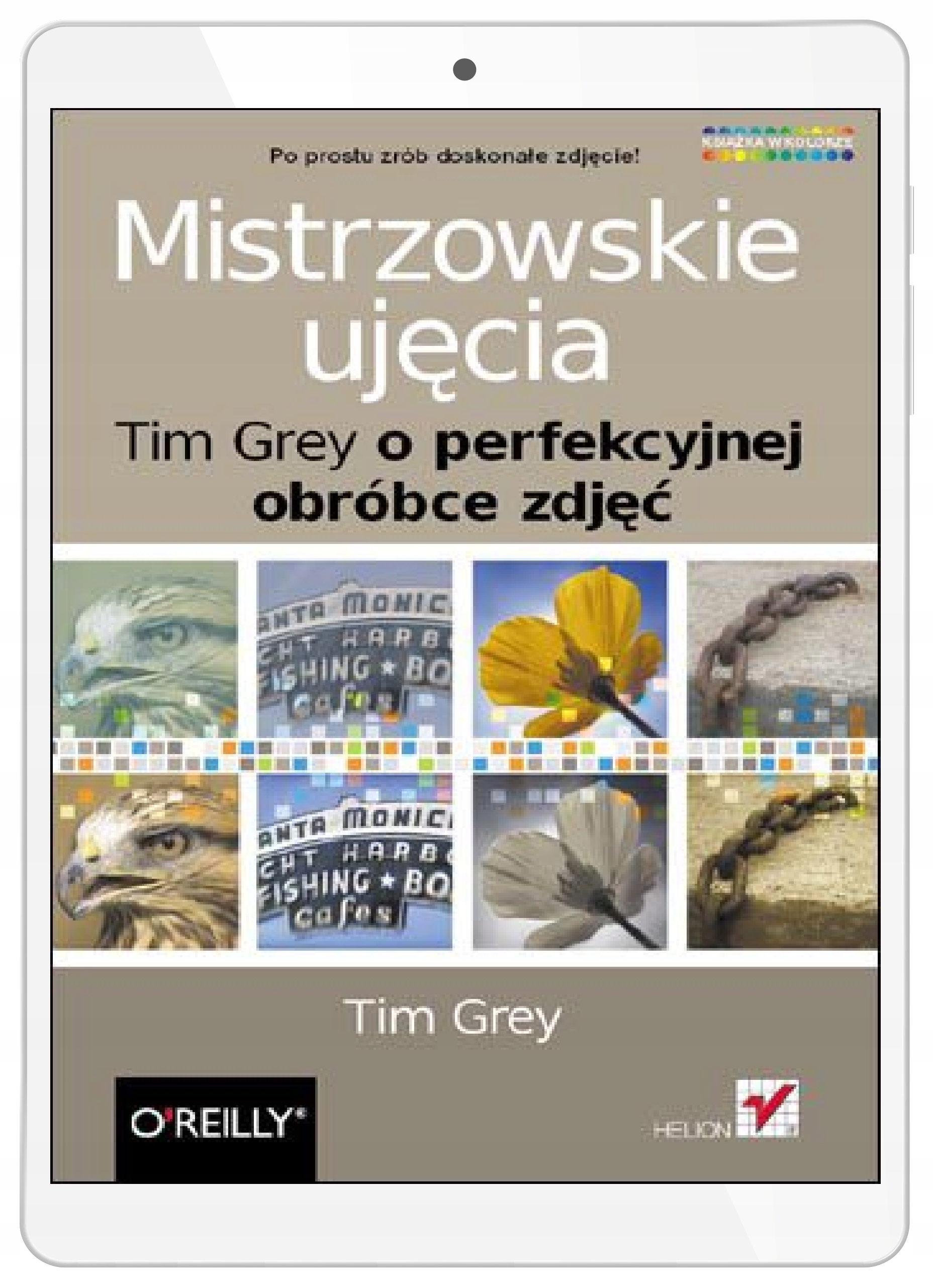 Mistrzowskie ujęcia. Tim Grey o perfekcyjnej
