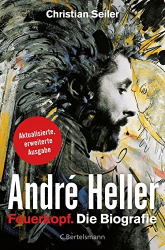 Seiler, Christian André Heller: Feuerkopf. Die Biografie