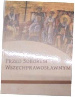 Przed Soborem Wszechprawosławnym - red. T. Kałużny