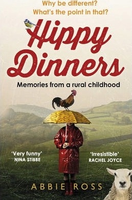 Hippy Dinners A memoir of a rural childhood