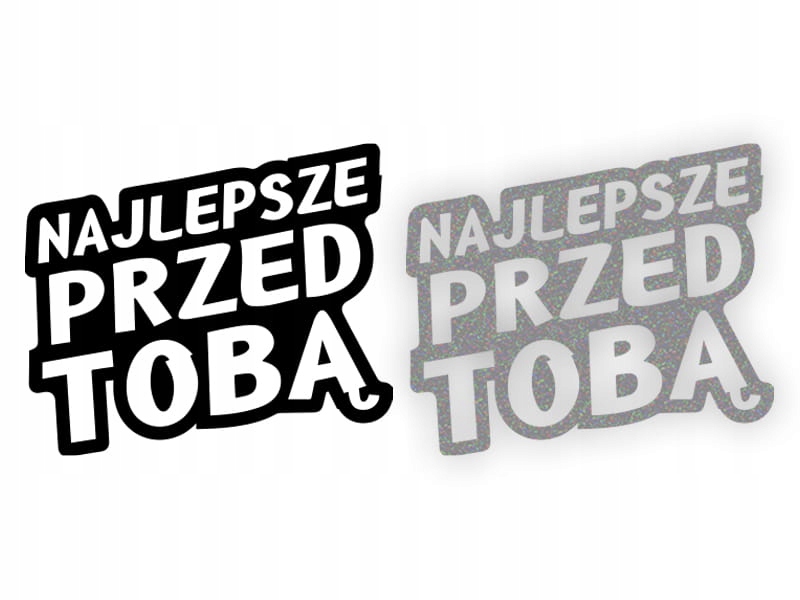 NAJLEPSZE PRZED TOBĄ - Naklejka na samochód na auto ODBLASKOWA
