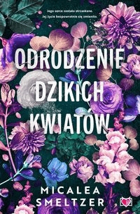 

Odrodzenie dzikich kwiatów Tom 2 Micalea Smeltzer
