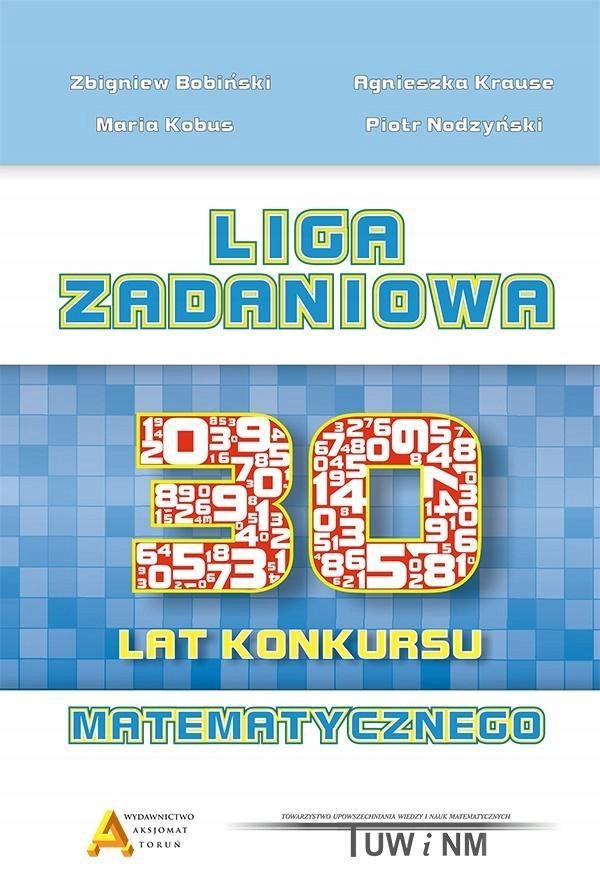 

Liga Zadaniowa 30 Lat Konkursu Matematycznego